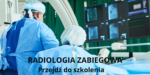 Radiologia Zabiegowa-"Istotne Aspekty Radiologii Zabiegowej"